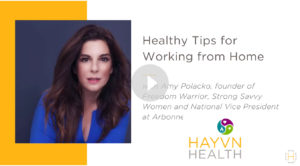 Video of Amy Polacko discussin Health Tips for Working From Home for HAYVN Health