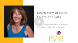 Video of Carolyn Eddie making Overnight Oats for HAYVN Health