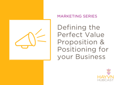 MARKETING SERIES: Defining the Perfect Value Proposition and Positioning for your Business