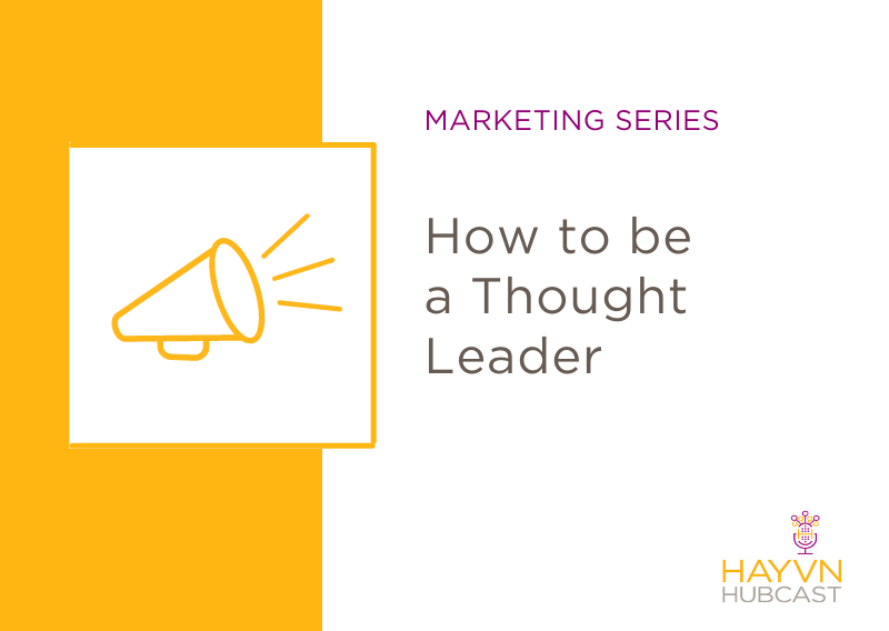 HAYVN Podcast on How to be a Thought Leader