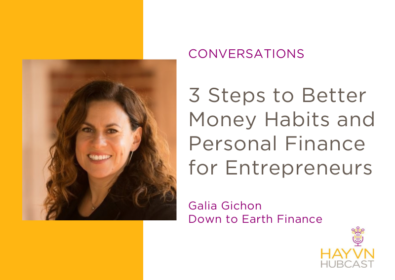 3 Steps to Better Money Habits and Personal Finance for Entrepreneurs on HAYVN Hubcast