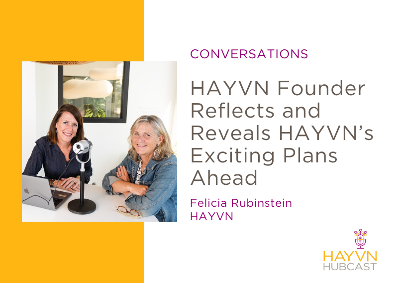 Felicia Rubinstein and Nancy Sheed discuss HAYVN's plans on HAYVN Hubcast