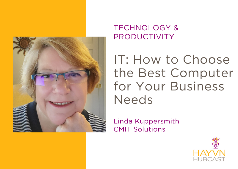 Linda Kuppersmith talks Choosing Best Computer for Business Needs on HAYVN Hubcast