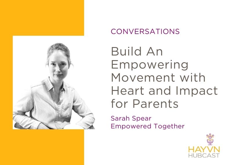 Sarah Spear talks about empowering parents of special needs children on HAYVN Hubcast
