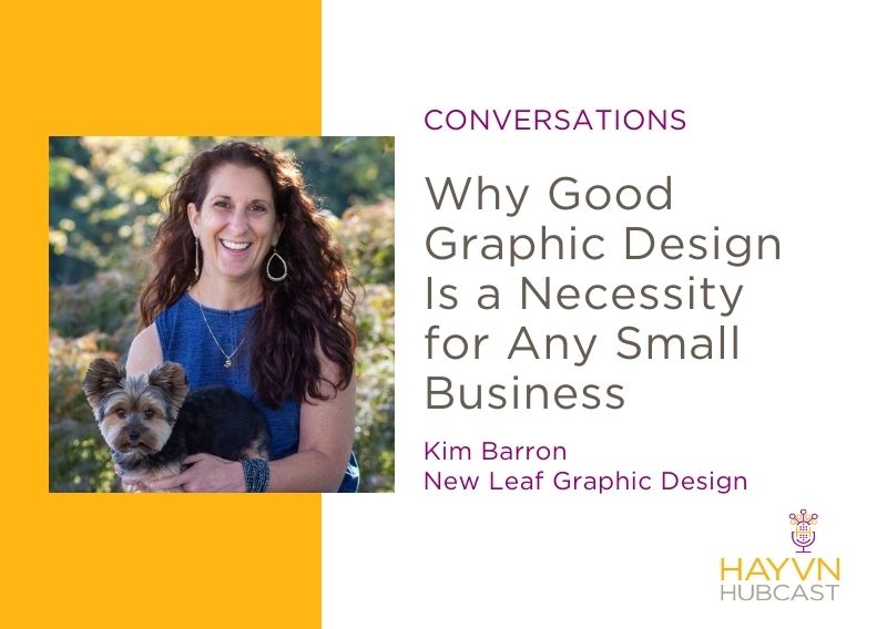 Why Good Graphic Design is Necessary with Kim Barron on HAYVN Hubcast on HAYVN Hubcast
