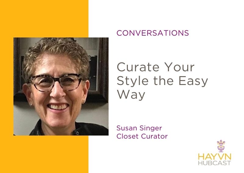 Curate Your Style the Easy Way with Susan Singer on HAYVN Hubcast
