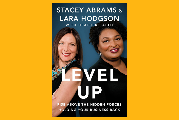 HAYVN Book Group – Level Up: Rise Above the Hidden Forces Holding Your Business Back by Stacey Abrams, Lara Hodgson with Heather Cabot