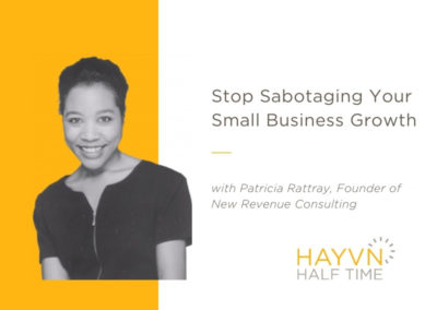 Stop Sabotaging Your Small Business Growth