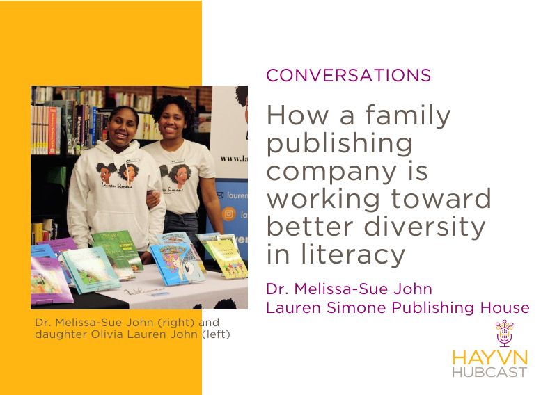 Dr. Melissa-Sue John and her family publishing company working towards better diversity in literature on HAYVN Hubcast