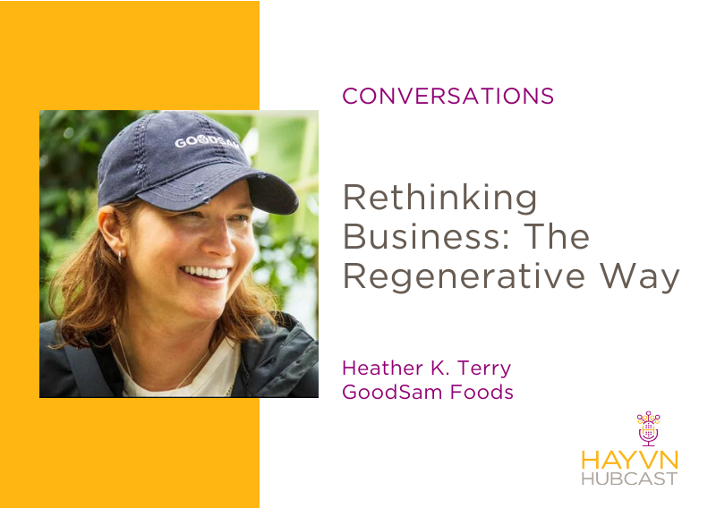 Heather Terry of GoodSam chats Rethinking Business: The Regenerative Way on HAYVN Hubcast