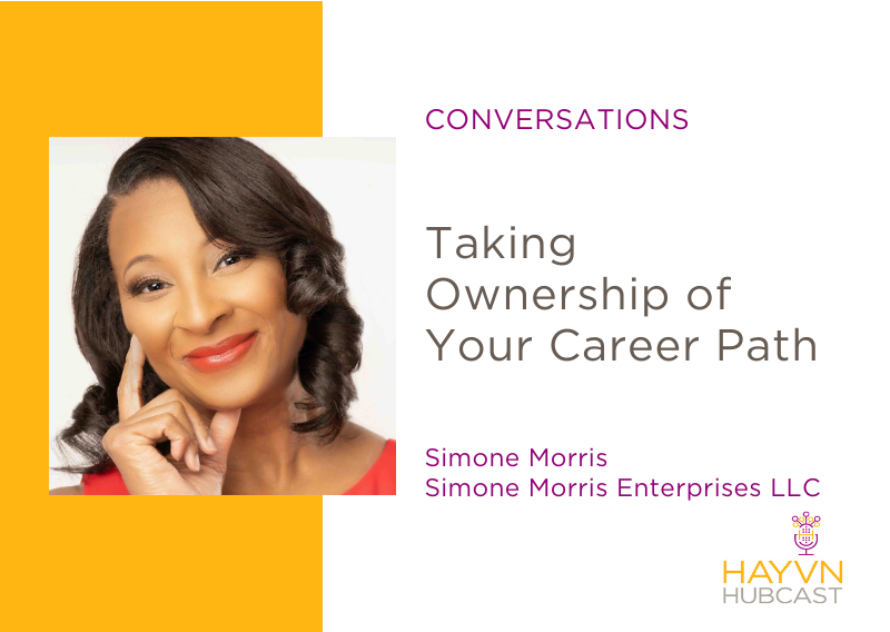Taking Ownership of Your Career Path with Simone Morris on HAYVN Hubcast