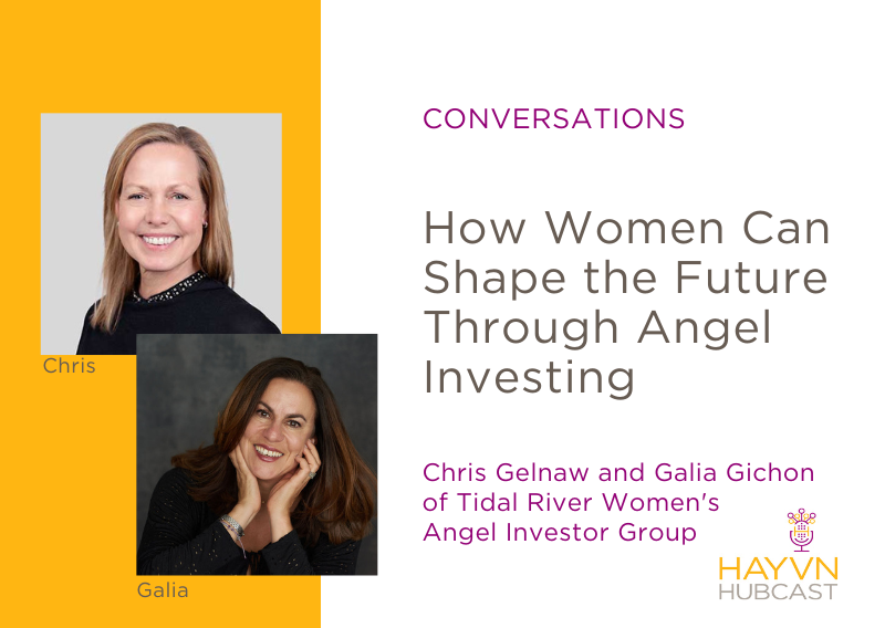 How women can shape the future through angel investing on HAYVN Hubcast