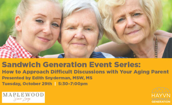 Sandwich Generation Event Series: How to Approach Difficult Discussions with Your Aging Parents