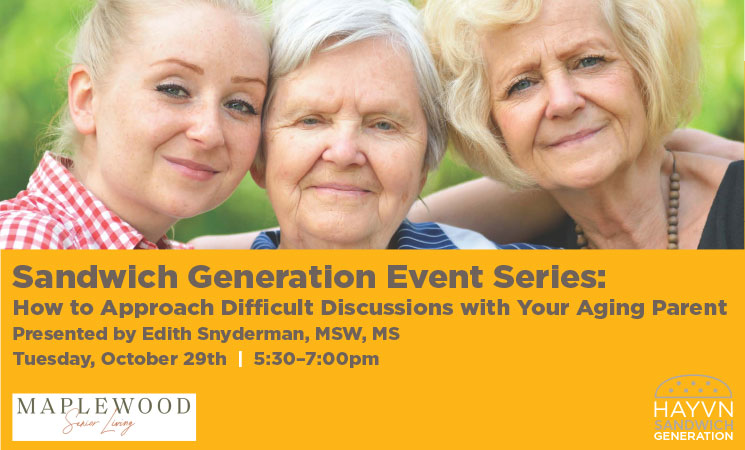 Sandwich Generation Event Series: How to Approach Difficult Discussions with Your Aging Parents