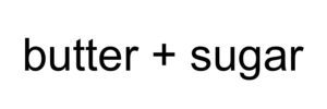 butter+sugar (1) Butter + Sugar