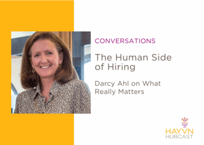 CONVERSATIONS: The Human Side of Hiring: Darcy Ahl on What Really Matters