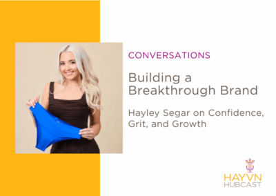 CONVERSATIONS: Building a Breakthrough Brand: Hayley Segar on Confidence, Grit, and Growth