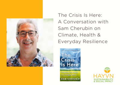 The Crisis Is Here:  A Conversation with Sam Cherubin on Climate, Health & Everyday Resilience