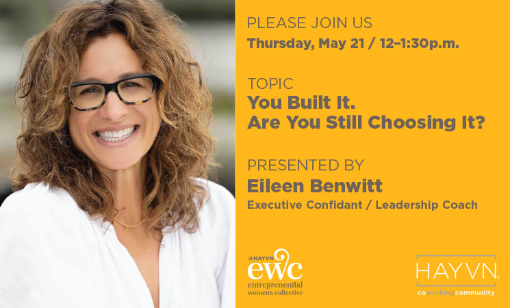 Entrepreneurial Women’s Collective (EWC) Luncheon: You Built It. Are you Still Choosing It w/ Eileen Benwitt