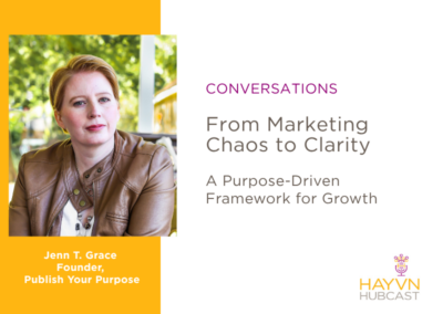 CONVERSATIONS: From Marketing Chaos to Clarity: A Purpose-Driven Framework for Growth