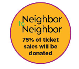 75% ticket sales donated to Neighbor to Neighbor