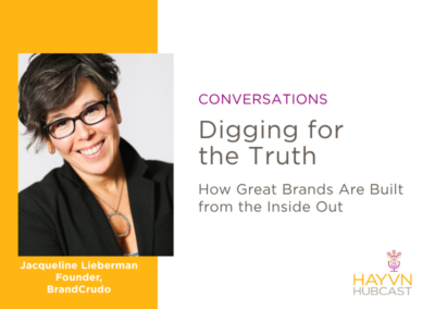 CONVERSATIONS: Digging for the Truth: How Great Brands Are Built from the Inside Out