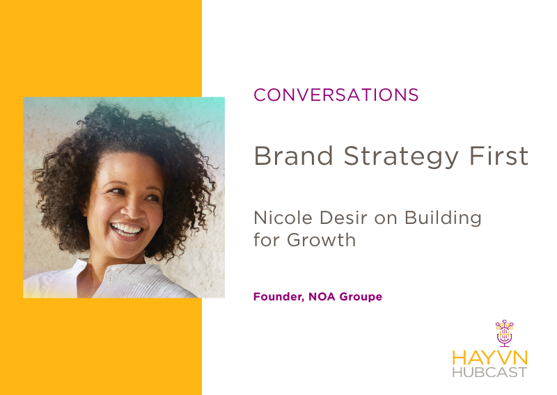 Brand Strategy First: Nicole Desir on Building for Growth Brand Strategy First: Nicole Desir on Building for Growth